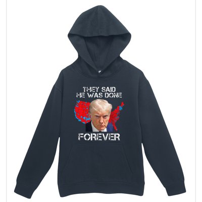 They Said He Was Done Forever Funny President Donald Trump Urban Pullover Hoodie