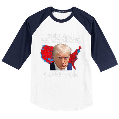 They Said He Was Done Forever Funny President Donald Trump Baseball Sleeve Shirt