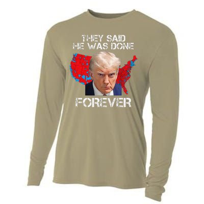 They Said He Was Done Forever Funny President Donald Trump Cooling Performance Long Sleeve Crew