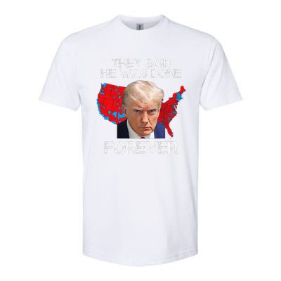 They Said He Was Done Forever Funny President Donald Trump Softstyle CVC T-Shirt