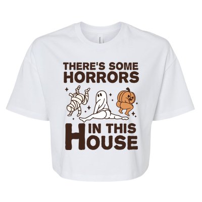 Theres Some Horrors In The House Funny Halloween Twerk Bella+Canvas Jersey Crop Tee