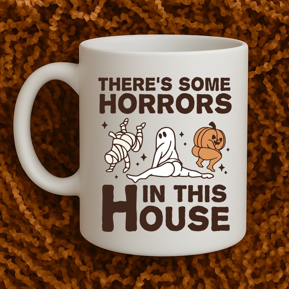 Theres Some Horrors In The House Funny Halloween Twerk Mug