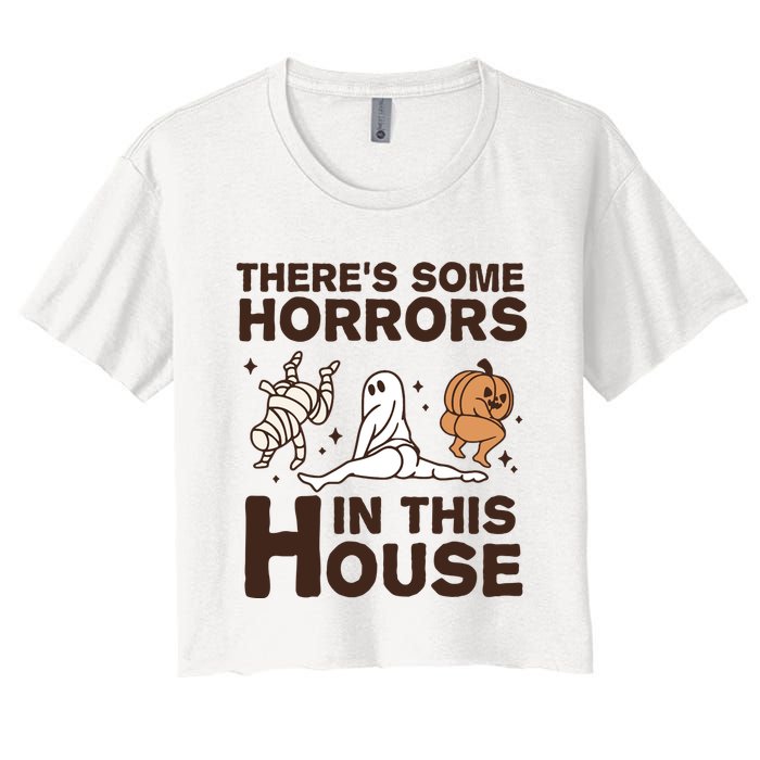Theres Some Horrors In The House Funny Halloween Twerk Women's Crop Top Tee