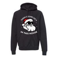 There's Some Ho's In This House Premium Hoodie