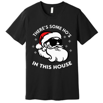 There's Some Ho's In This House Premium T-Shirt