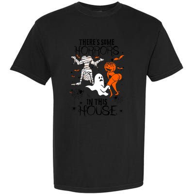 Theres Some Horrors In This House Halloween Gifts Garment-Dyed Heavyweight T-Shirt