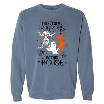 Theres Some Horrors In This House Halloween Gifts Garment-Dyed Sweatshirt