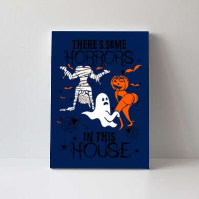 Theres Some Horrors In This House Halloween Gifts Canvas