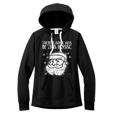 Theres Some Hos In This House Funny Christmas Xmas Women's Fleece Hoodie