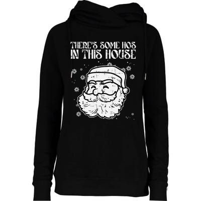 Theres Some Hos In This House Funny Christmas Xmas Womens Funnel Neck Pullover Hood