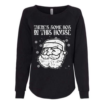 Theres Some Hos In This House Funny Christmas Xmas Womens California Wash Sweatshirt