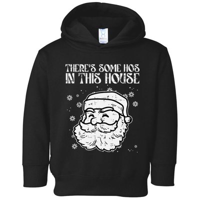 Theres Some Hos In This House Funny Christmas Xmas Toddler Hoodie