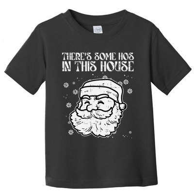 Theres Some Hos In This House Funny Christmas Xmas Toddler T-Shirt