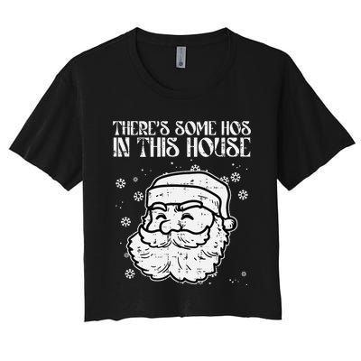 Theres Some Hos In This House Funny Christmas Xmas Women's Crop Top Tee