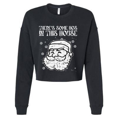 Theres Some Hos In This House Funny Christmas Xmas Cropped Pullover Crew