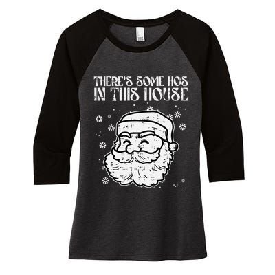 Theres Some Hos In This House Funny Christmas Xmas Women's Tri-Blend 3/4-Sleeve Raglan Shirt