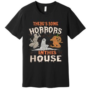 Theres Some Horrors In This House Halloween Pumpkin Ghost Trending Design Premium T-Shirt