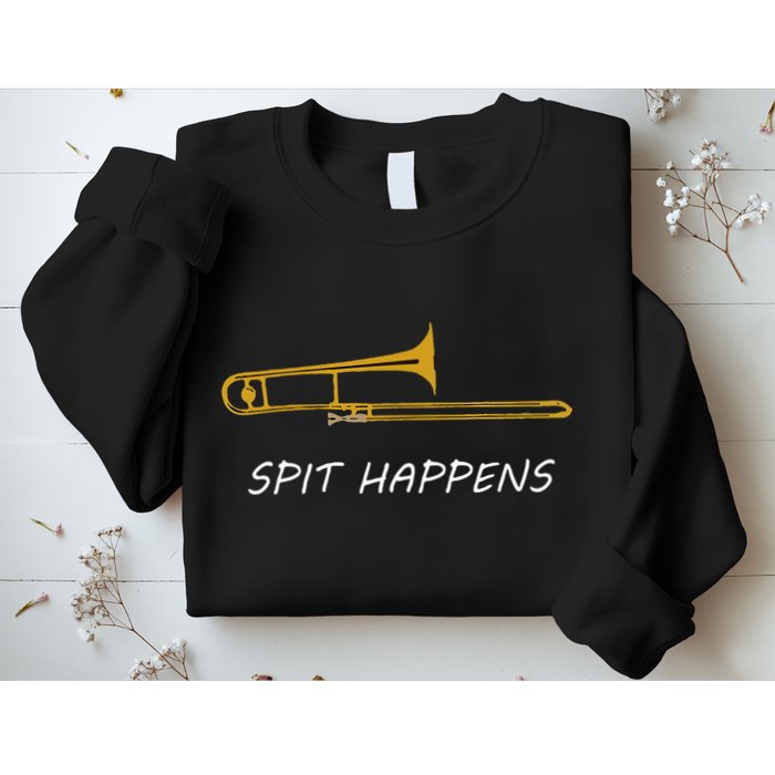 Trombone Spit Happens Trombone Player Gift Sweatshirt