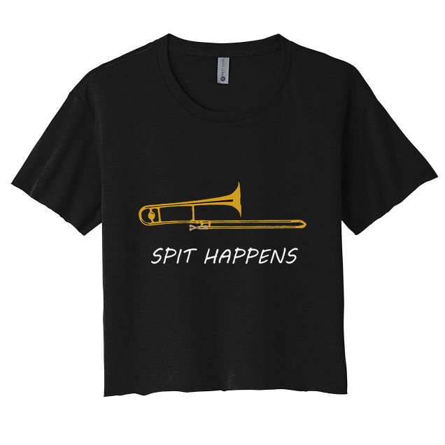 Trombone Spit Happens Trombone Player Gift Crop Top