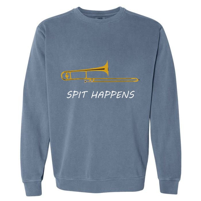 Trombone Spit Happens Trombone Player Gift Garment-Dyed Sweatshirt