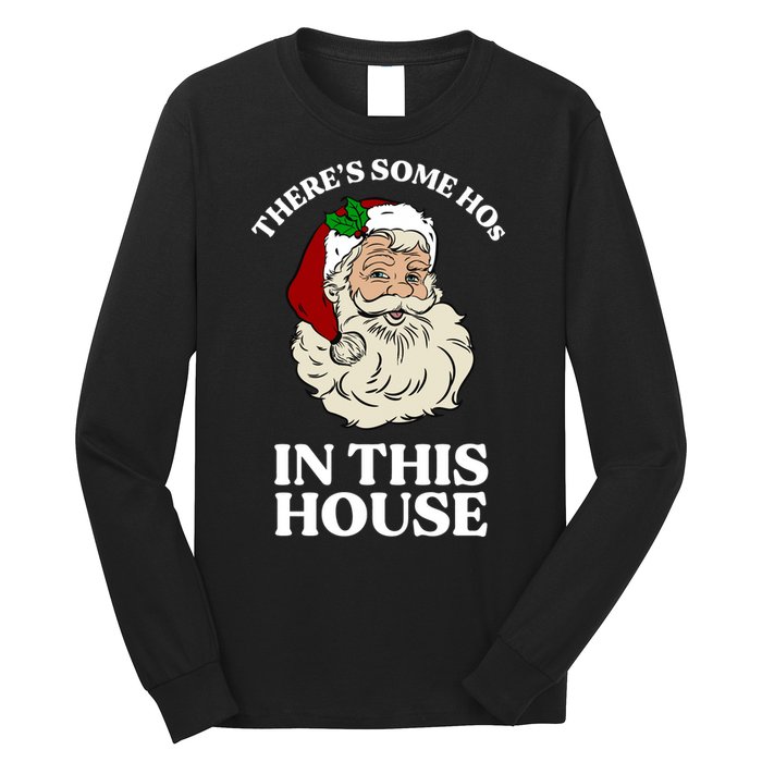 There's Some Hos In This House Christmas Long Sleeve Shirt