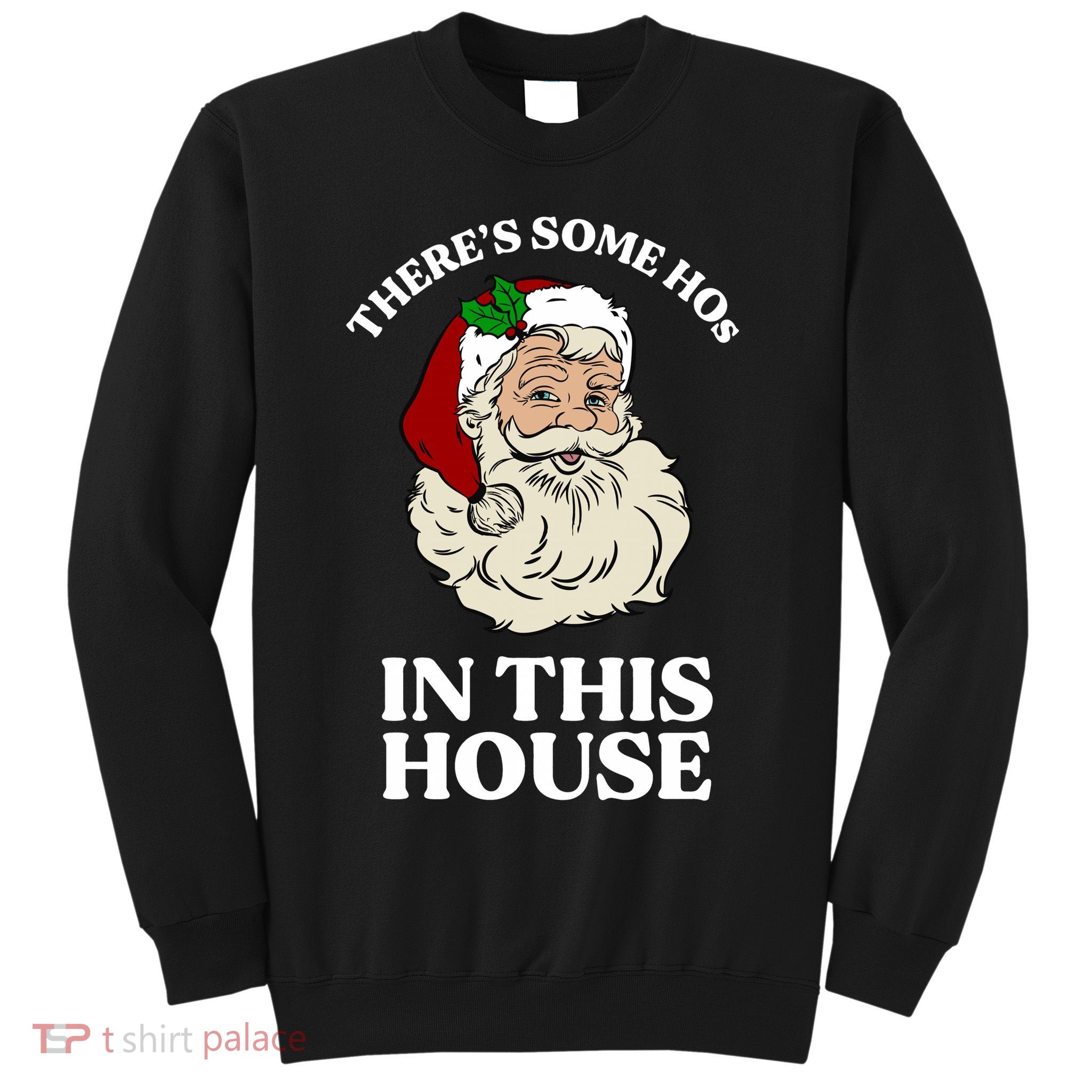 There's Some Hos In This House Christmas Sweatshirt