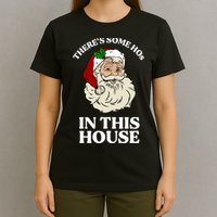 There's Some Hos In This House Christmas T-Shirt