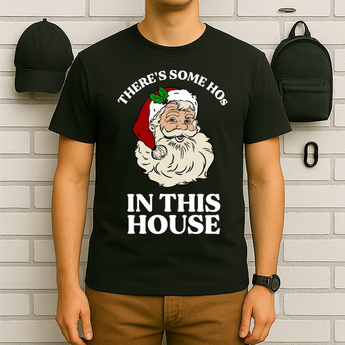 There's Some Hos In This House Christmas T-Shirt