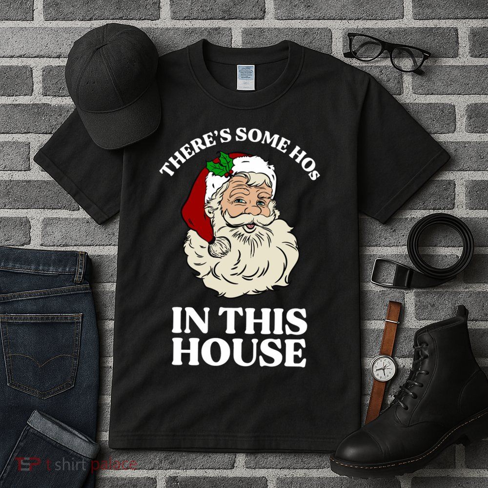 There's Some Hos In This House Christmas Tall T-Shirt