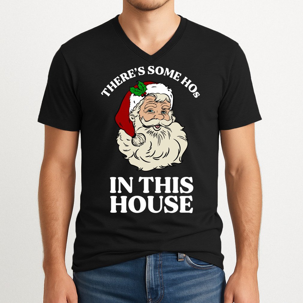 There's Some Hos In This House Christmas V-Neck T-Shirt