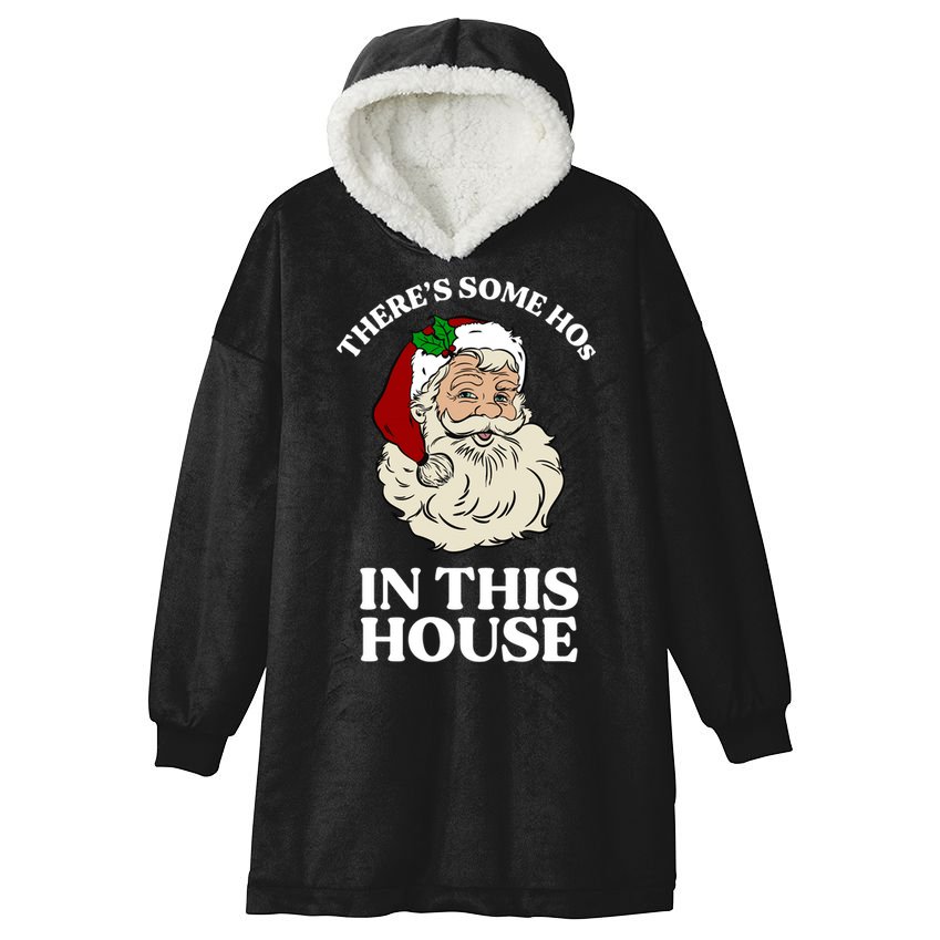 There's Some Hos In This House Christmas Hooded Wearable Blanket