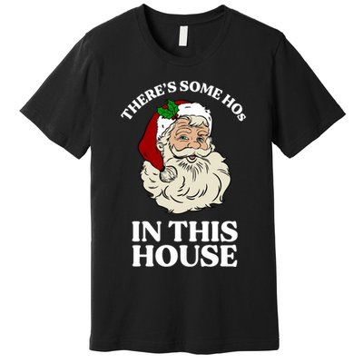 There's Some Hos In This House Christmas Premium T-Shirt