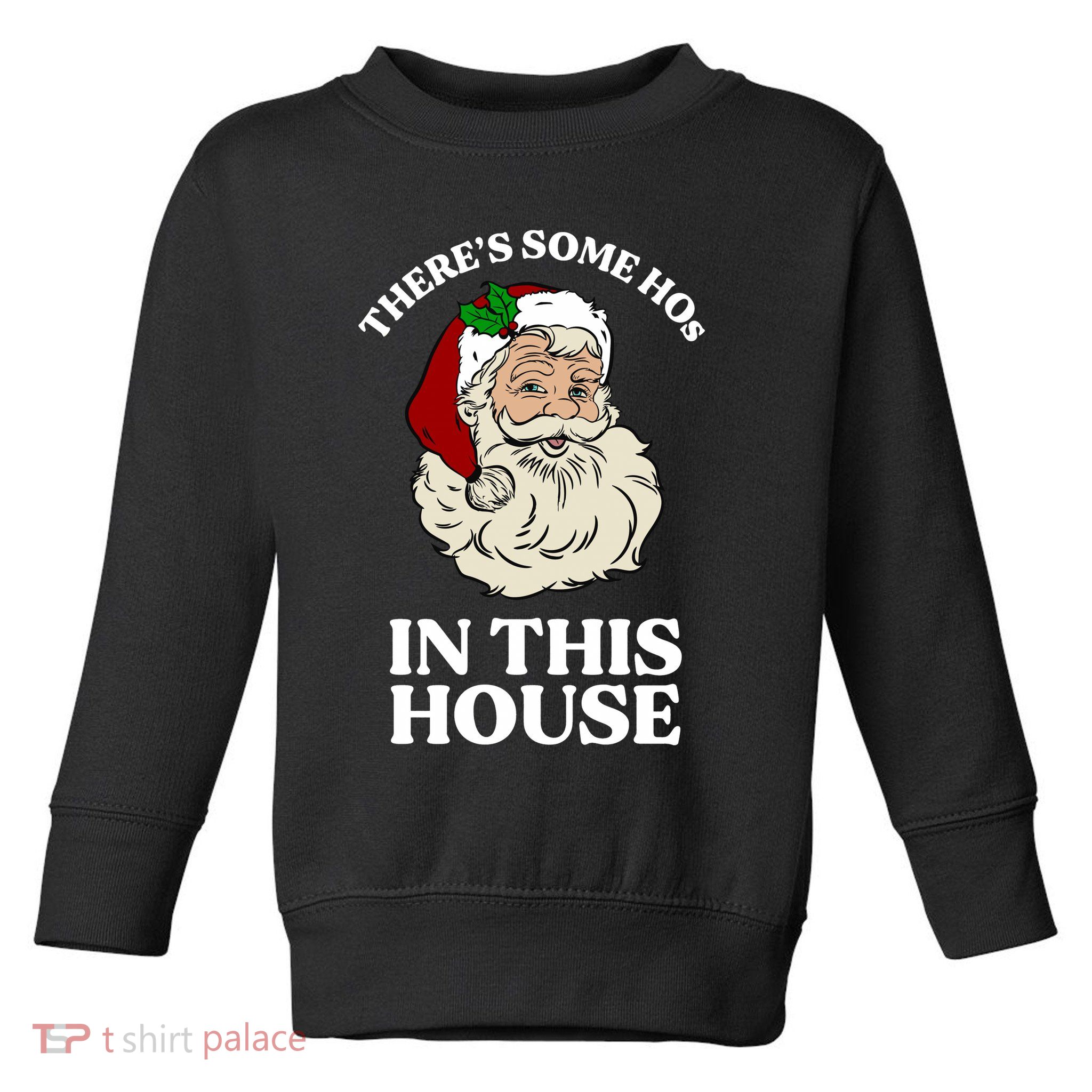 There's Some Hos In This House Christmas Toddler Sweatshirt