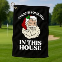 There's Some Hos In This House Christmas Golf Towel