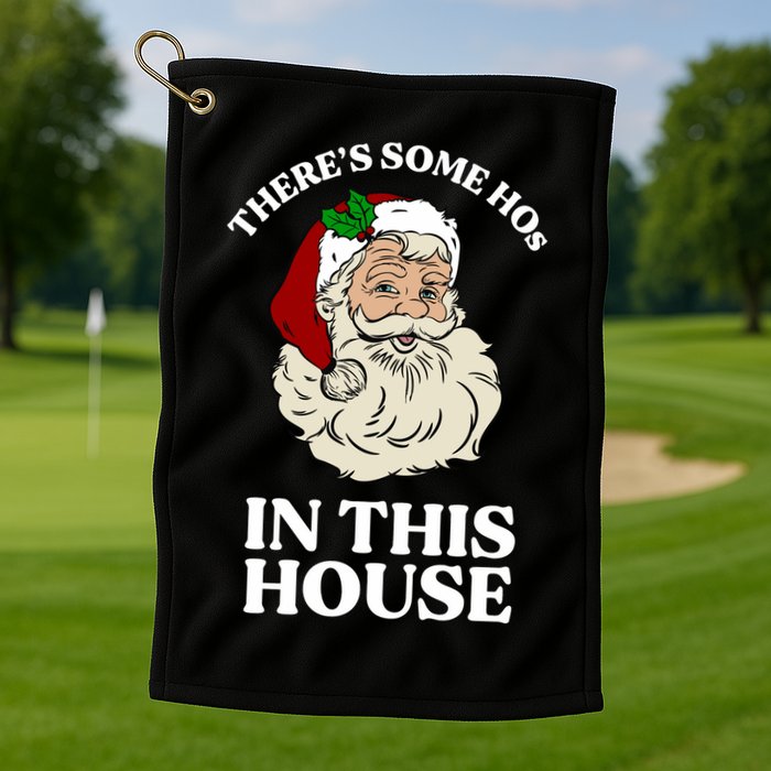 There's Some Hos In This House Christmas Golf Towel