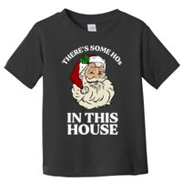 There's Some Hos In This House Christmas Toddler T-Shirt
