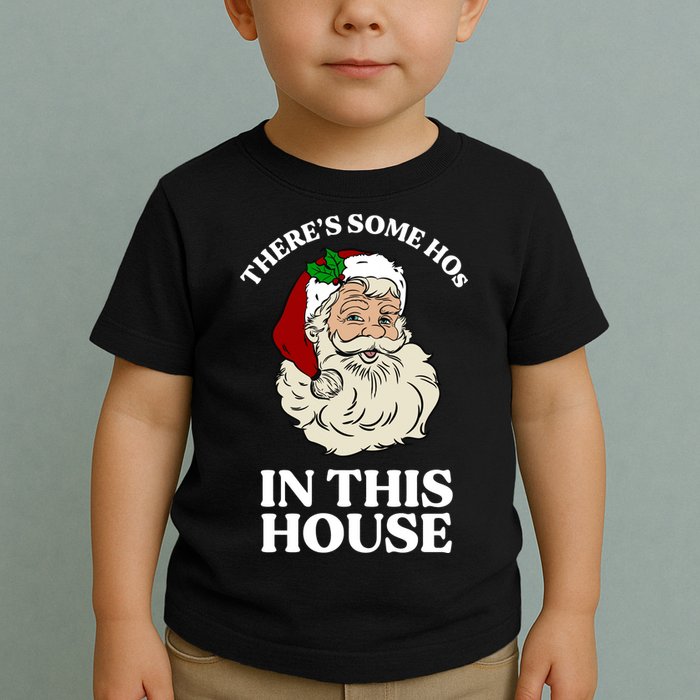 There's Some Hos In This House Christmas Toddler T-Shirt