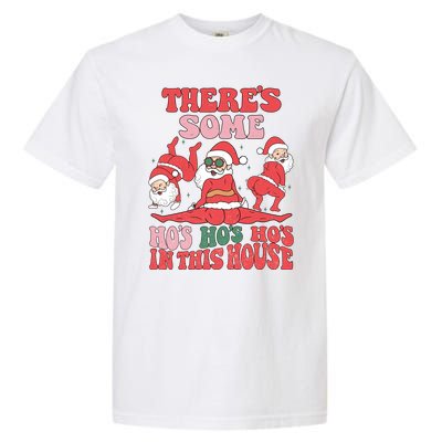 Theres Some Hos In This House Funny Twerk Santa Christmas Garment-Dyed Heavyweight T-Shirt