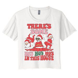 Theres Some Hos In This House Funny Twerk Santa Christmas Women's Crop Top Tee