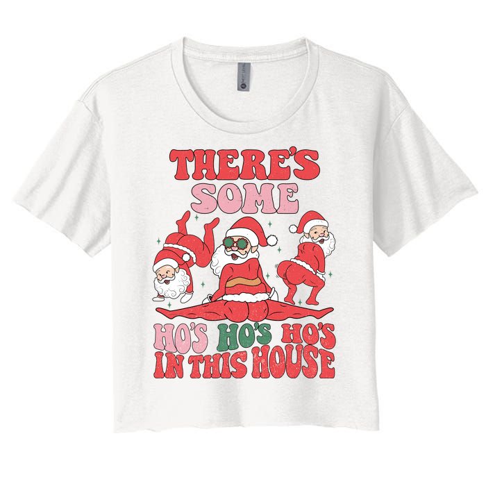 Theres Some Hos In This House Funny Twerk Santa Christmas Women's Crop Top Tee