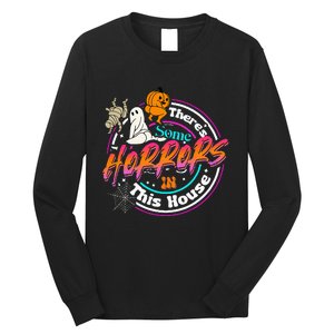 There's Some Horrors In This House Funny Humor Halloween Long Sleeve Shirt