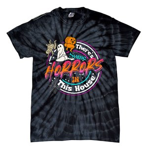 There's Some Horrors In This House Funny Humor Halloween Tie-Dye T-Shirt