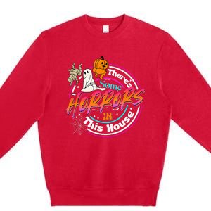 There's Some Horrors In This House Funny Humor Halloween Premium Crewneck Sweatshirt