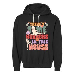 There's Some Horrors In This House Ghost Funny Halloween Garment-Dyed Fleece Hoodie