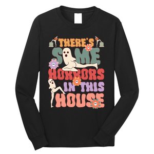 There's Some Horrors In This House Ghost Funny Halloween Long Sleeve Shirt