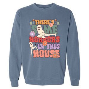 There's Some Horrors In This House Ghost Funny Halloween Garment-Dyed Sweatshirt