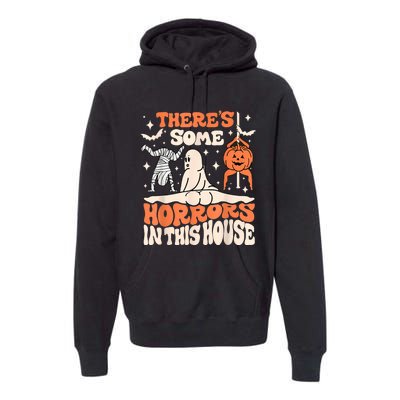 ThereS Some Horrors In This House Ghost Pumpkin Halloween Premium Hoodie