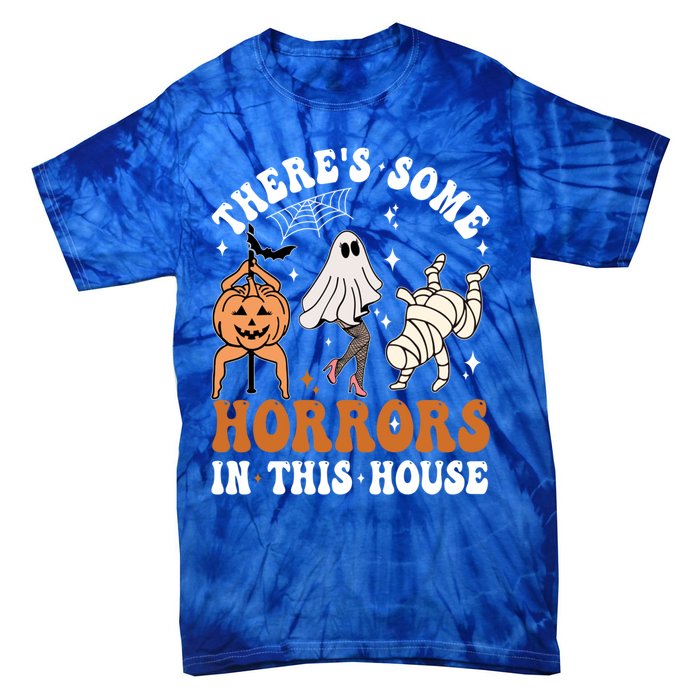 ThereS Some Horrors In This House Funny Ghost Halloween Funny Gift Tie-Dye T-Shirt