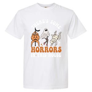 ThereS Some Horrors In This House Funny Ghost Halloween Funny Gift Garment-Dyed Heavyweight T-Shirt