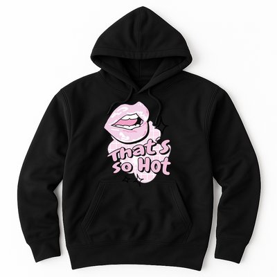 That's So Hot Lips Hoodie